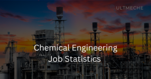 Chemical Engineering Job Statistics and Outlook 2022 - ULTMECHE