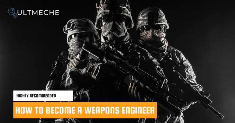 How To Become A Weapons Engineer In 9 Steps - ULTMECHE