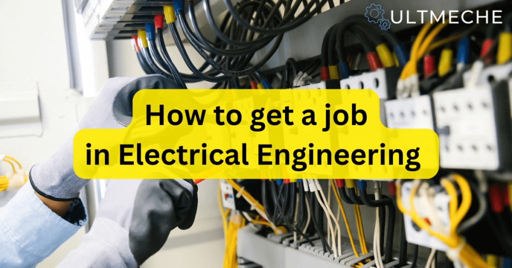 How To Get A Job In Electrical Engineering ULTMECHE