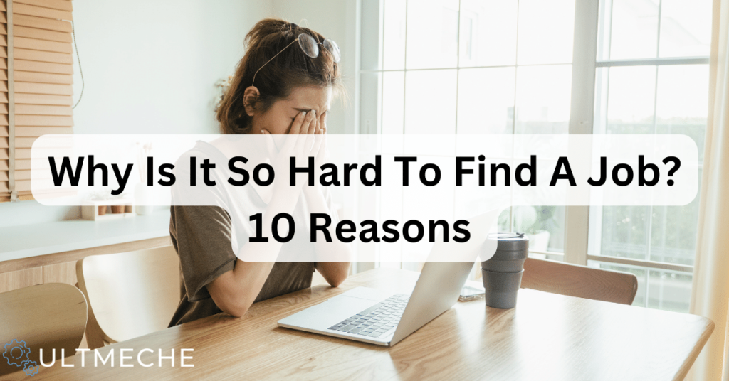 Why is it so hard to find a job 10 reasons ULTMECHE