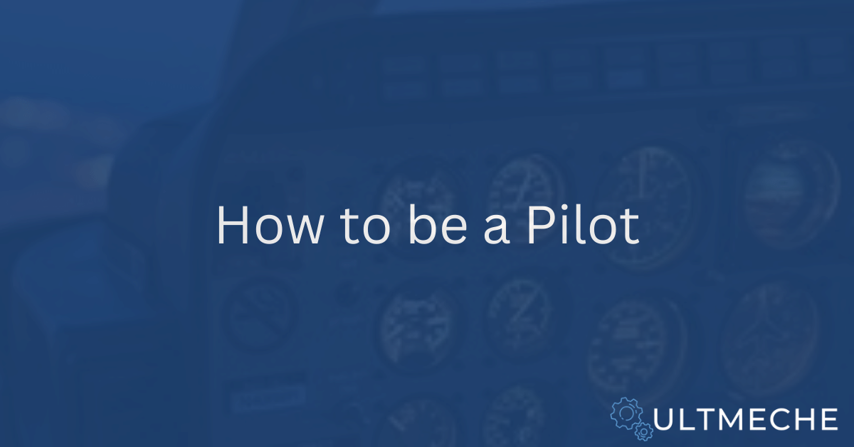 How to be a pilot - ULTMECHE