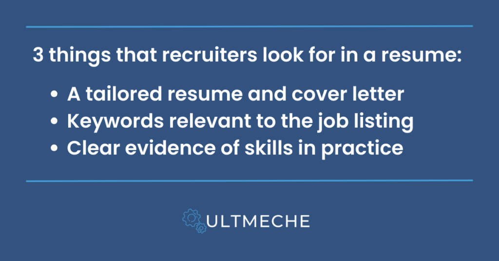 what is recruiting - 3 things recruiters look for in a resume - A tailored resume and cover letter Keywords relevant to the job listing Clear evidence of skills in practice