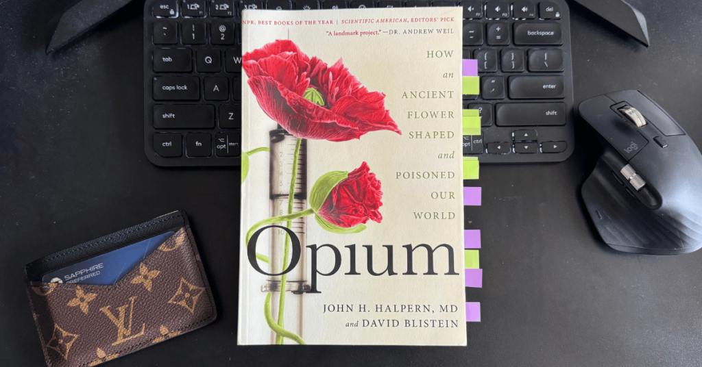 Opium - How an Ancient Flower Shaped and Poisoned Our World